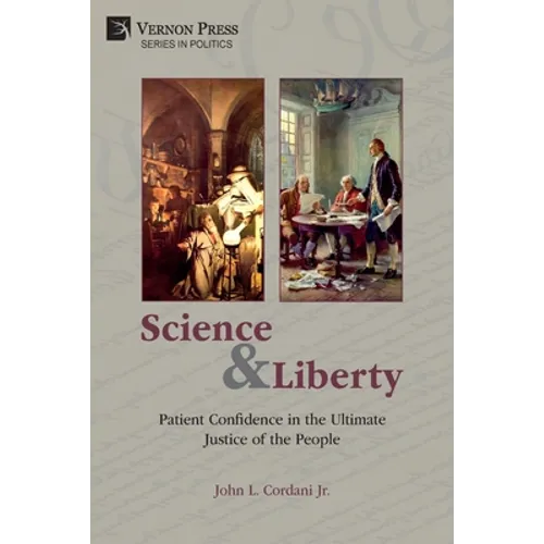 Science and Liberty: Patient Confidence in the Ultimate Justice of the People - Paperback
