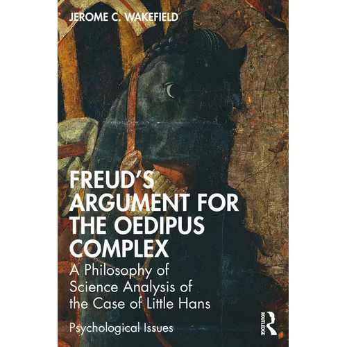 Freud's Argument for the Oedipus Complex: A Philosophy of Science Analysis of the Case of Little Hans - Paperback
