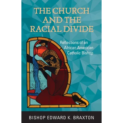 The Church and the Racial Divide: Reflections of an African American Catholic Bishop - Paperback