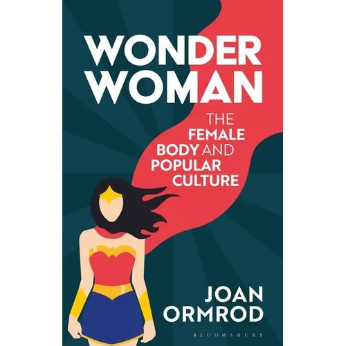 Wonder Woman: The Female Body and Popular Culture - Paperback