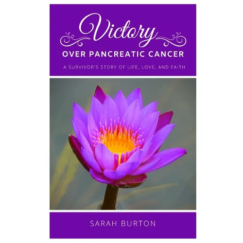 Victory over Pancreatic Cancer: A Survivor's Story - Paperback