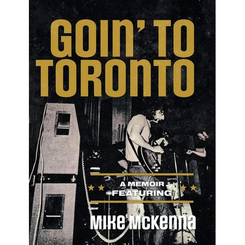 Goin' To Toronto - Hardcover
