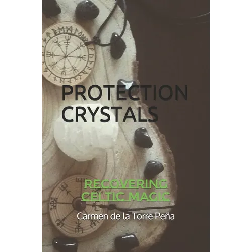 Protection Crystals: Recovering Celtic Magic - Paperback