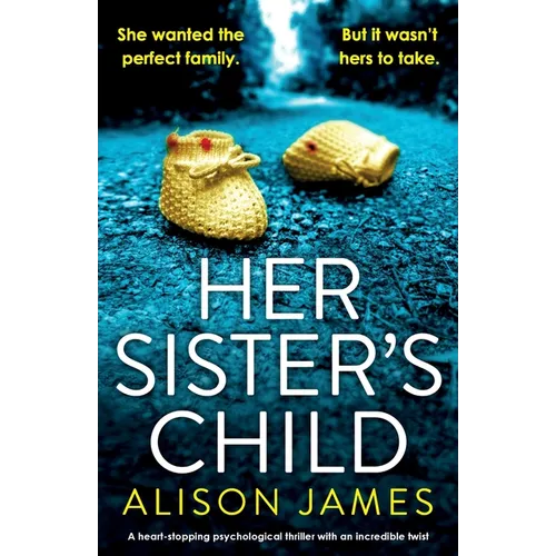 Her Sister's Child: A heart-stopping psychological thriller with an incredible twist - Paperback