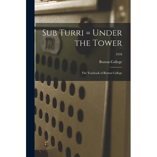 Sub Turri = Under the Tower: the Yearbook of Boston College; 1970 - Paperback
