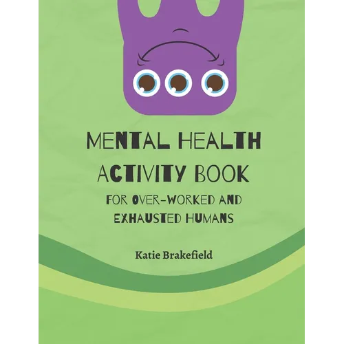 Mental Health Activity Book: For Over-worked and Exhausted Humans - Paperback