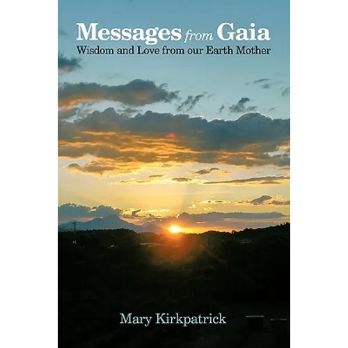 Messages from Gaia: Wisdom and Love from Our Earth Mother - Paperback