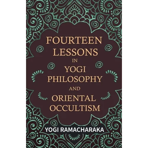 Fourteen Lessons in Yogi Philosophy and Oriental Occultism - Paperback