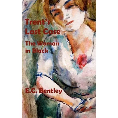 Trent's Last Case - The Woman in Black - Hardcover