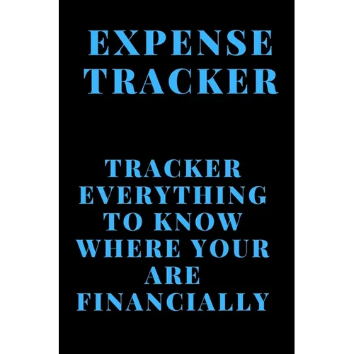 Expense Tracker: Track everything you spend to know where you are financially - Paperback