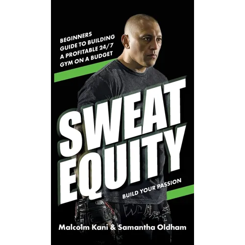 Sweat Equity: Beginners guide to building a profitable 24/7 gym on a budget. - Hardcover