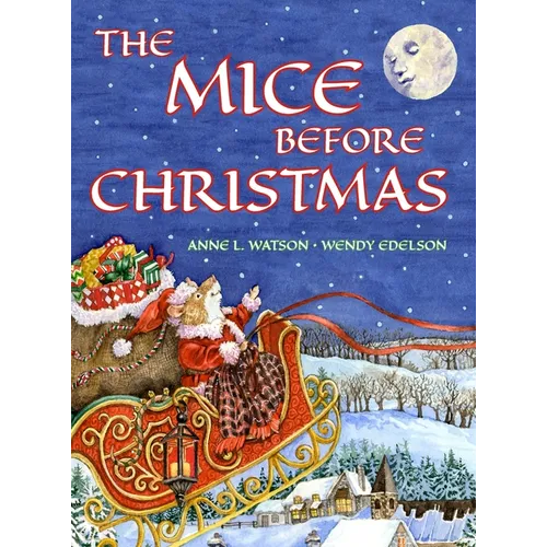 The Mice Before Christmas: A Mouse House Tale of the Night Before Christmas (With a Visit from Santa Mouse) - Hardcover
