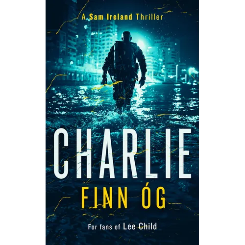 Charlie: A Gritty Irish Vigilante Thriller of Revenge, Family, and Justice - Paperback