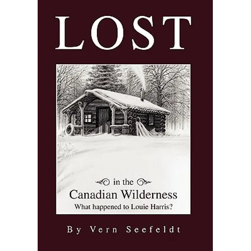 Lost in the Canadian Wilderness: What Happened to Louie Harris - Hardcover