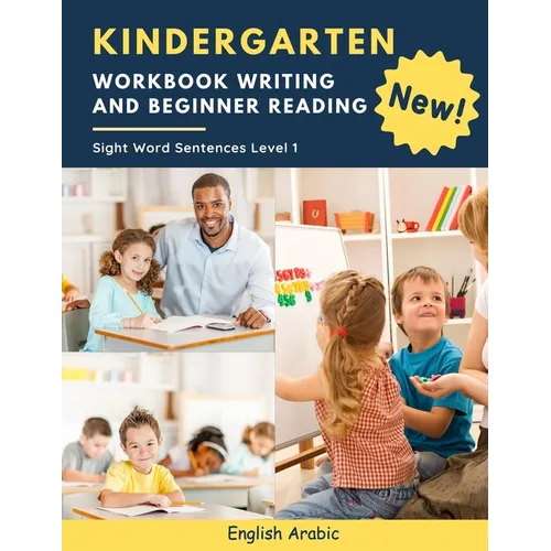 Kindergarten Workbook Writing And Beginner Reading Sight Word Sentences Level 1 English Arabic: 100 Easy readers cvc phonics spelling readiness handwr - Paperback