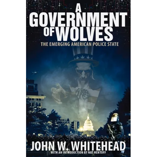 A Government of Wolves: The Emerging American Police State - Paperback