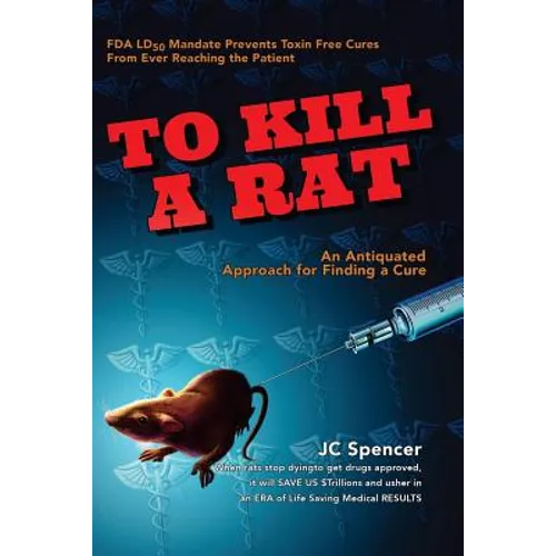 To Kill A Rat: An Antiquated Approach for Finding a Cure - Paperback