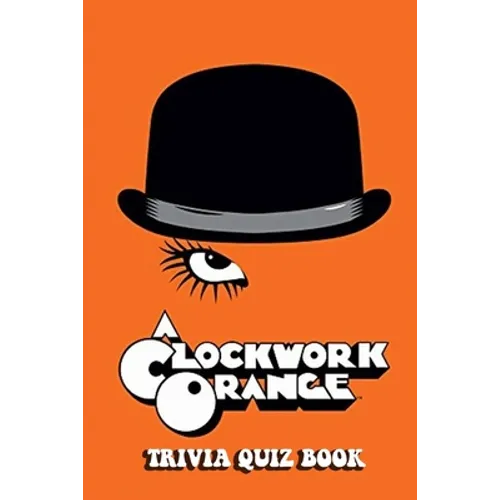 A Clockwork Orange: Trivia Quiz Book - Paperback