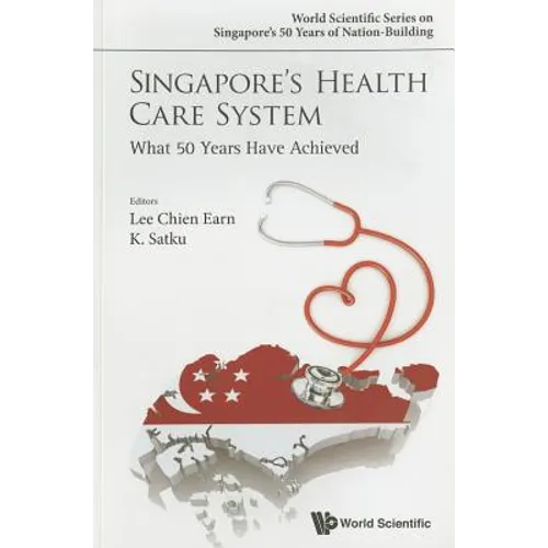 Singapore's Health Care System: What 50 Years Have Achieved - Paperback