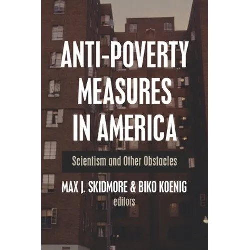 Anti-Poverty Measures in America: Scientism and Other Obstacles - Paperback