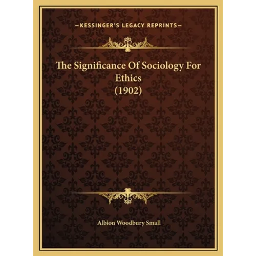 The Significance Of Sociology For Ethics (1902) - Hardcover
