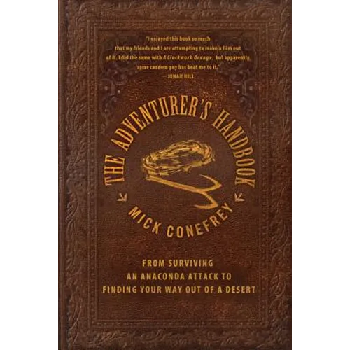 The Adventurer's Handbook: From Surviving an Anaconda Attack to Finding Your Way Out of a Desert - Paperback