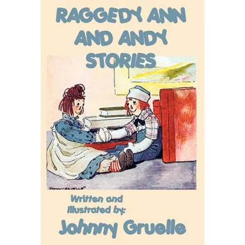 Raggedy Ann and Andy Stories - Illustrated: Illustrated Classic Stories of Raggedy Ann and Andy - Paperback