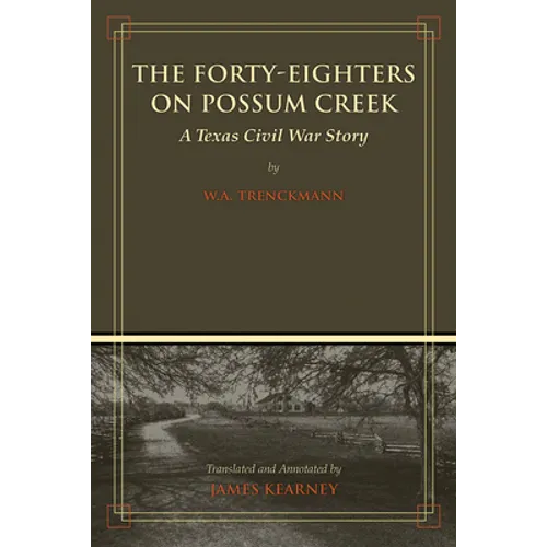 The Forty-Eighters of Possum Creek: A Texas Civil War Story - Paperback