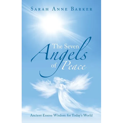 The Seven Angels of Peace: Ancient Essene Wisdom for Today's World - Paperback