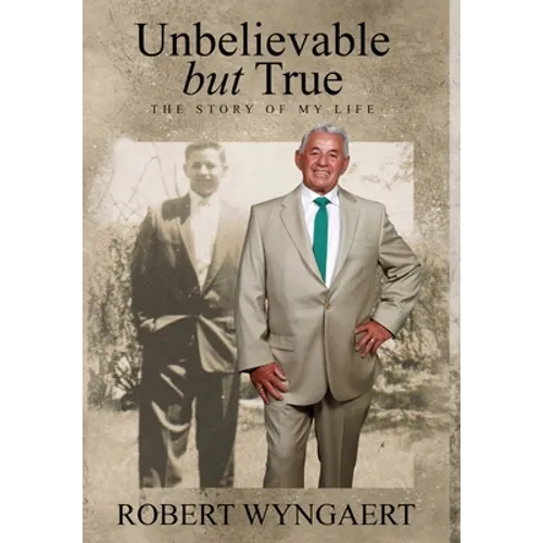 Unbelievable But True: The Story of My Life - Hardcover