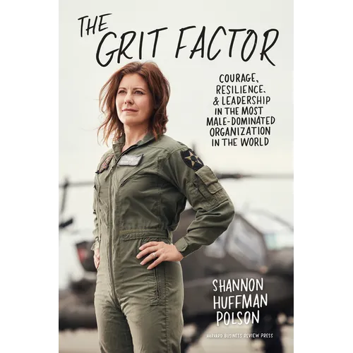 The Grit Factor: Courage, Resilience, and Leadership in the Most Male-Dominated Organization in the World - Hardcover