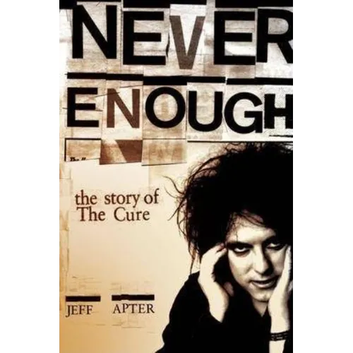 Never Enough: The Story of the Cure - Paperback