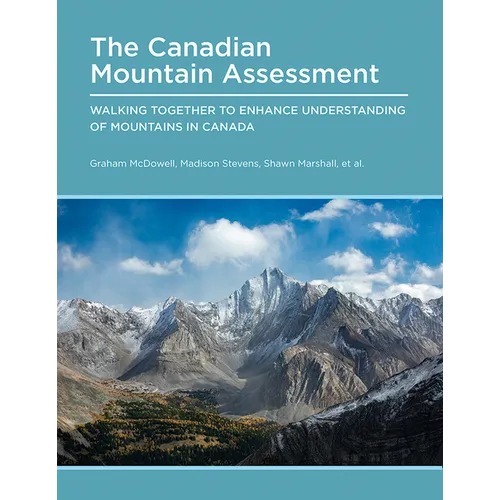 Canadian Mountain Assessment: Walking Together to Enhance Understanding of Mountains in Canada - Paperback