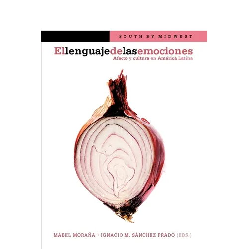 El lenguaje de las emociones: Afecto y cultura en América Latina - Paperback
