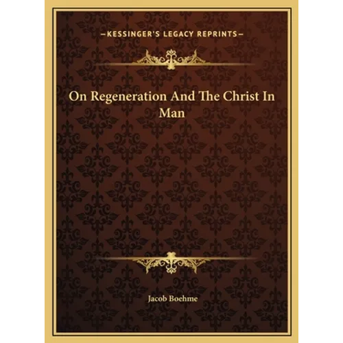 On Regeneration And The Christ In Man - Hardcover