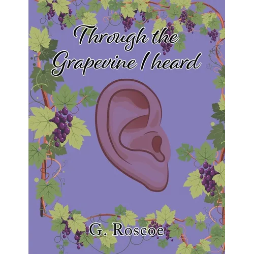 Through the Grapevine I Heard - Paperback