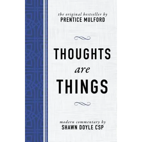 Thoughts Are Things: The Original Bestseller by Prentice Mulford - Paperback