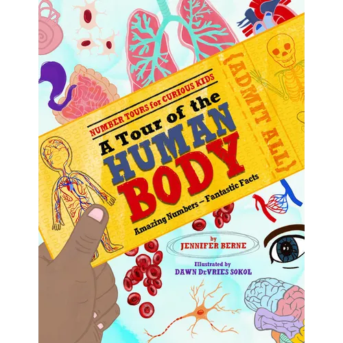 A Tour of the Human Body: Amazing Numbers--Fantastic Facts - Hardcover