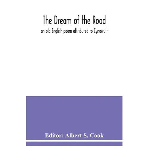 The dream of the rood: an old English poem attributed to Cynewulf - Paperback