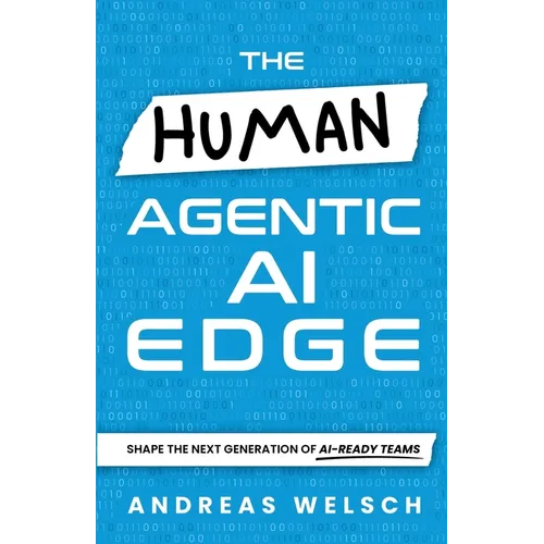The HUMAN Agentic AI Edge: Shape the Next Generation of AI-Ready Teams - Paperback