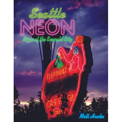 Seattle Neon: Signs of the Emerald City - Paperback