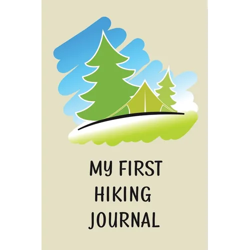 My First Hiking Journal: Prompted Hiking Log Book for Children, Kids Backpacking Notebook, Write-In Prompts For Trail Details, Location, Weather, Spac - Paperback