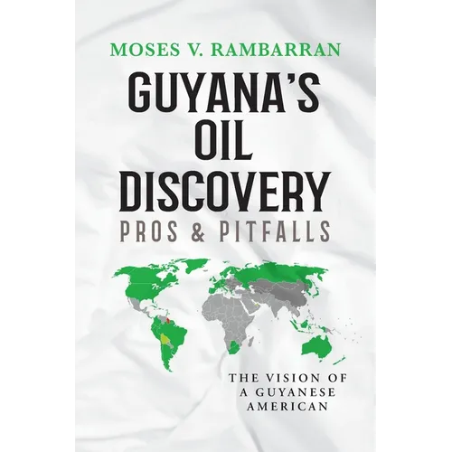 Guyana's Oil Discovery - Pros & Pitfalls: The Vision of a Guyanese American - Paperback