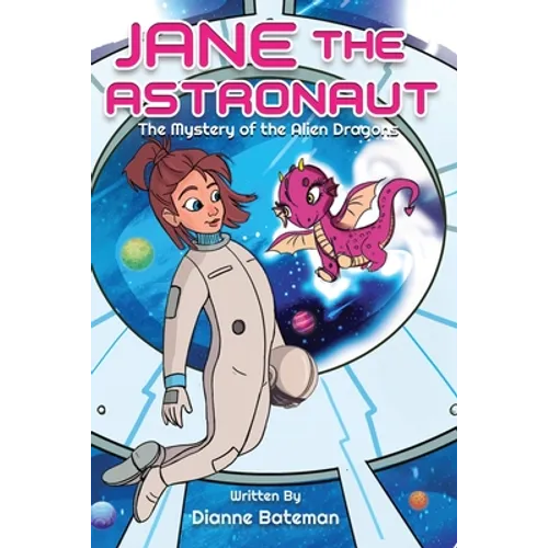 Jane the Astronaut: The Mystery of the Alien Dragons - Paperback