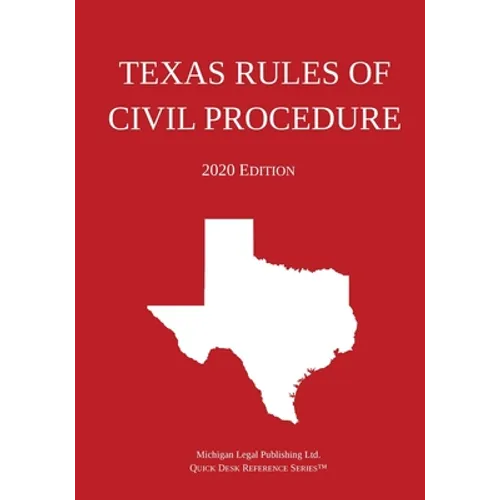 Texas Rules of Civil Procedure; 2020 Edition - Paperback