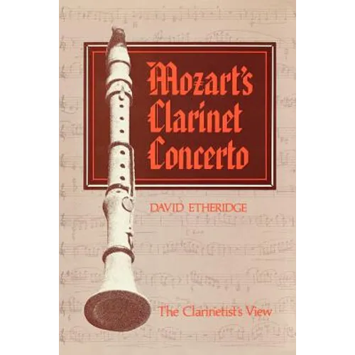 Mozart's Clarinet Concerto: The Clarinetist's View - Paperback