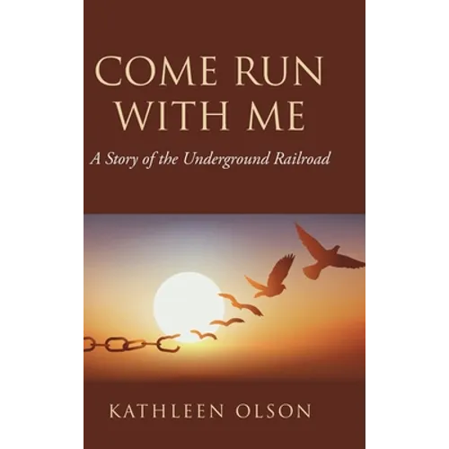 Come Run with Me: A Story of the Underground Railroad - Hardcover