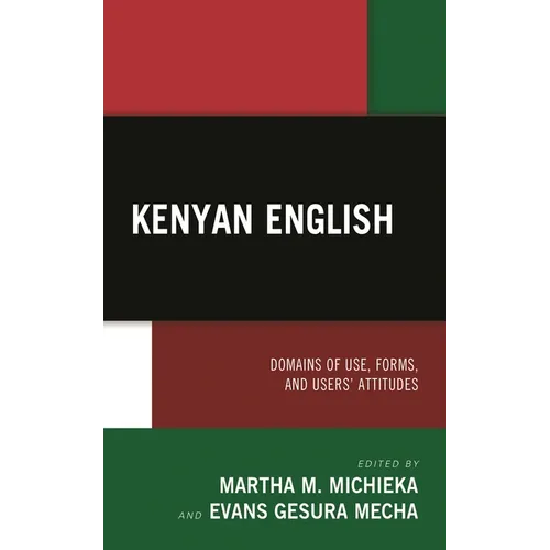 Kenyan English: Domains of Use, Forms, and Users' Attitudes - Hardcover