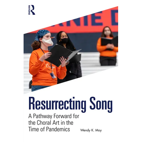 Resurrecting Song: A Pathway Forward for the Choral Art in the Time of Pandemics - Paperback