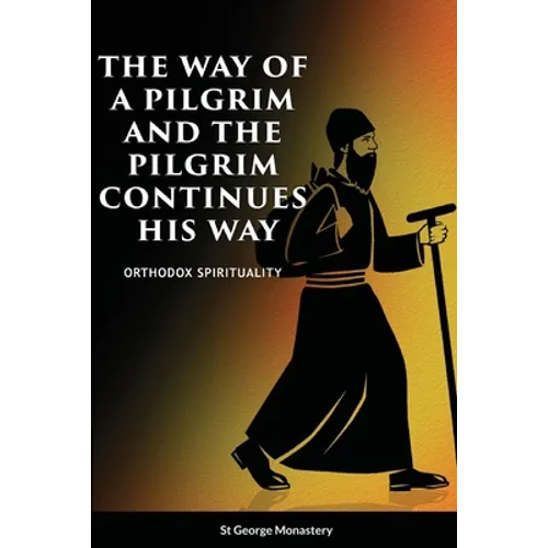 The Way of a Pilgrim and A Pilgrim Continues His Way - Paperback